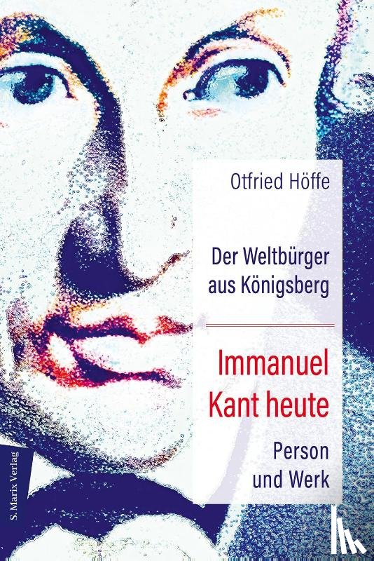 Höffe, Otfried - Der Weltbürger aus Königsberg Immanuel Kant heute