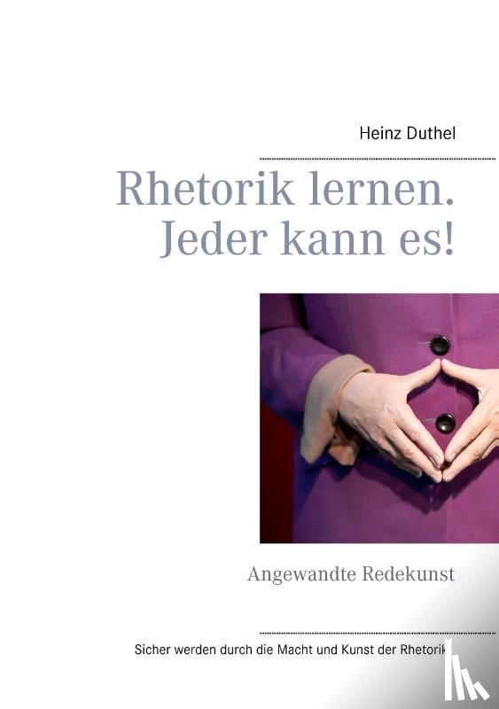 Duthel, Heinz - Rhetorik lernen. Jeder kann es!