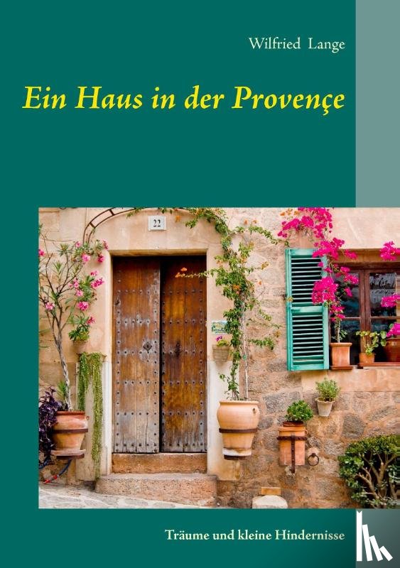 Lange, Wilfried - Ein Haus in der Provence