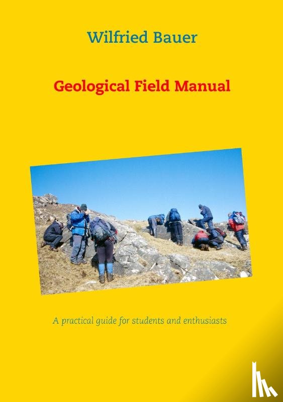 Bauer, Wilfried - Geological Field Manual