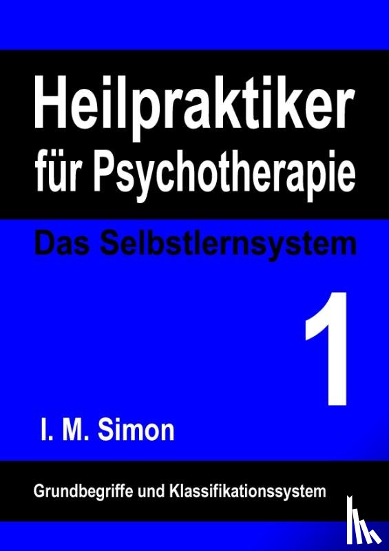Simon, Ingo Michael - Heilpraktiker für Psychotherapie. Das Selbstlernsystem Band 1