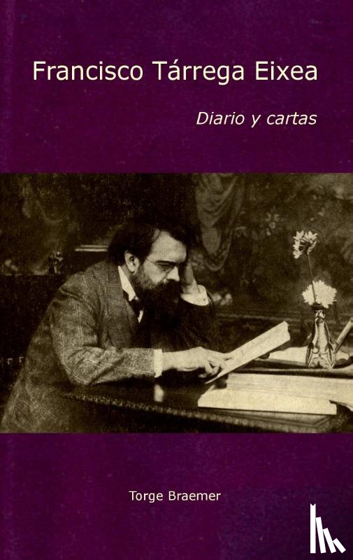Braemer, Torge, Tarrega Eixea, Francisco - Diario y cartas