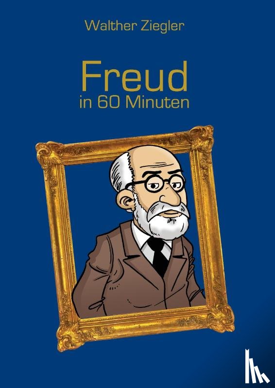 Ziegler, Walther - Freud in 60 Minuten
