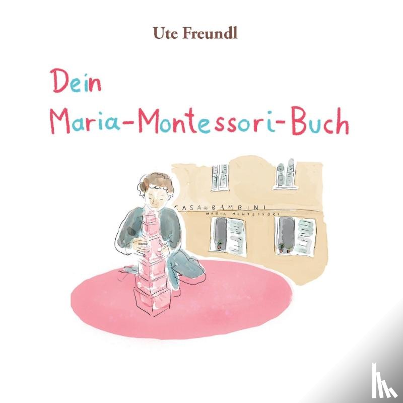 Freundl, Ute - Dein Maria-Montessori-Buch