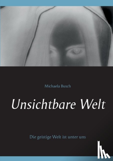 Busch, Michaela - Unsichtbare Welt