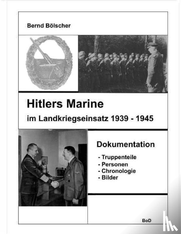 Bölscher, Bernd - Hitlers Marine im Landkriegseinsatz
