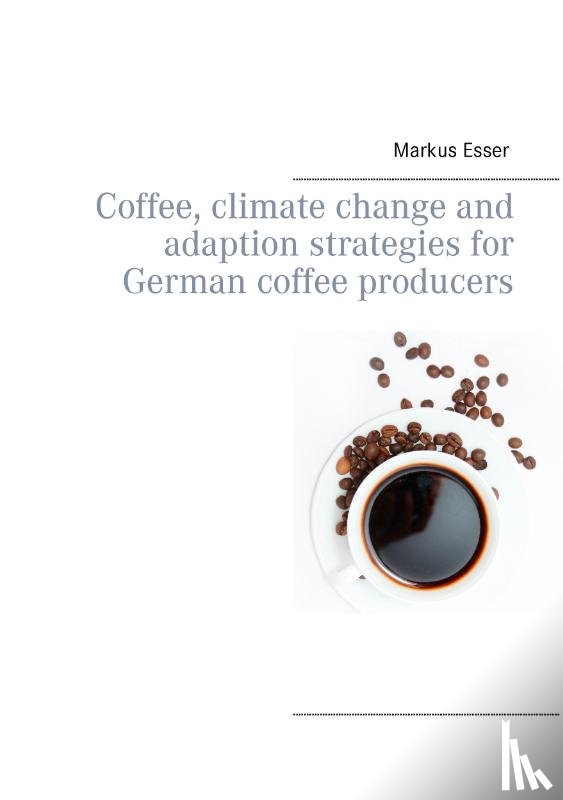 Esser, Markus - Coffee, climate change and adaption strategies for German coffee producers