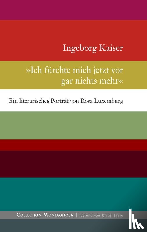 Kaiser, Ingeborg - Ich fürchte mich jetzt vor gar nichts mehr