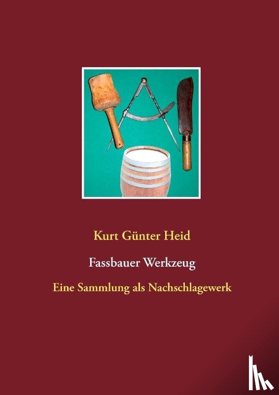 Heid, Kurt Günter - Fassbauer Werkzeug