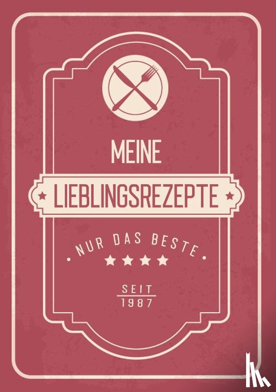Blade, Frauke - Meine liebsten Rezepte - Blanko Rezeptbuch zum Eintragen von über 50 Lieblingsrezepten - Mein Kochbuch zum Selberschreiben und selbst gestalten