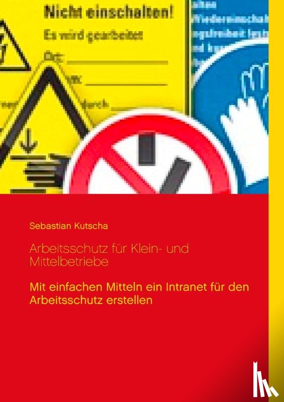 Kutscha, Sebastian - Arbeitsschutz für Klein- und Mittelbetriebe
