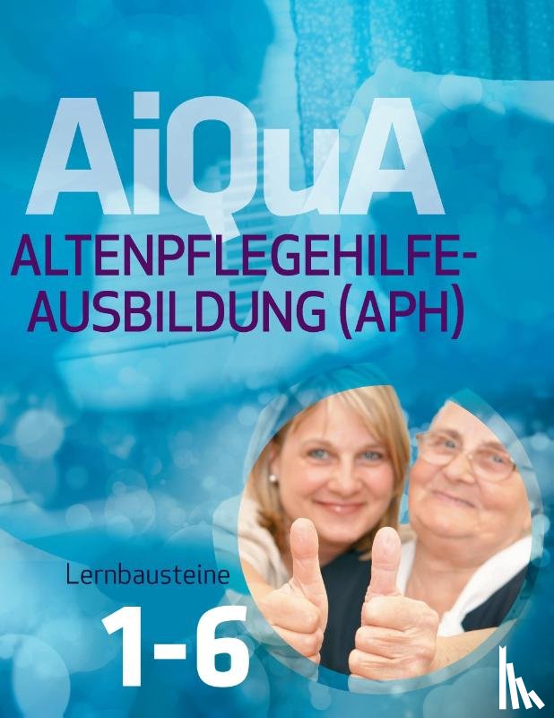 Keitz-Kalisch, Marliese von, Henninger, Ruth, Heynen, Ina - AiQuA - Altenpflegehilfe-Ausbildung (APH)