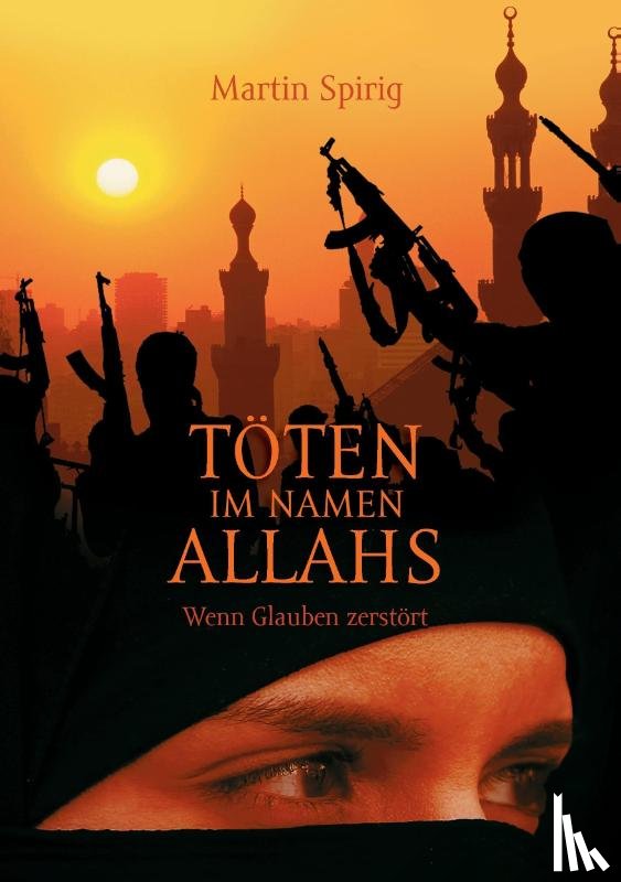 Spirig, Martin - Toeten im Namen Allahs