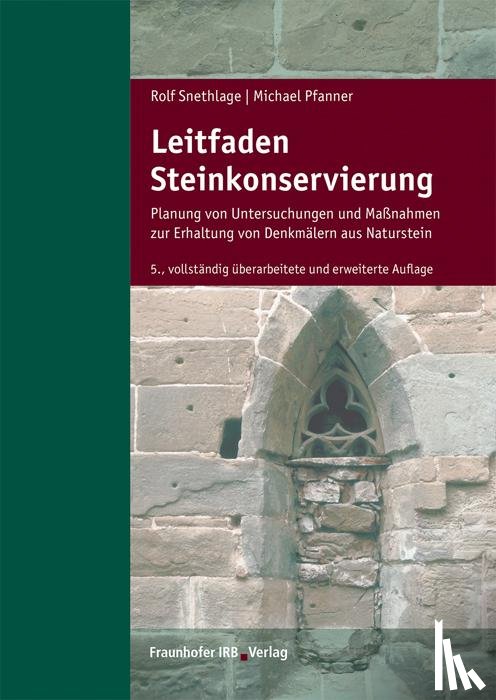 Snethlage, Rolf, Pfanner, Michael - Leitfaden Steinkonservierung.