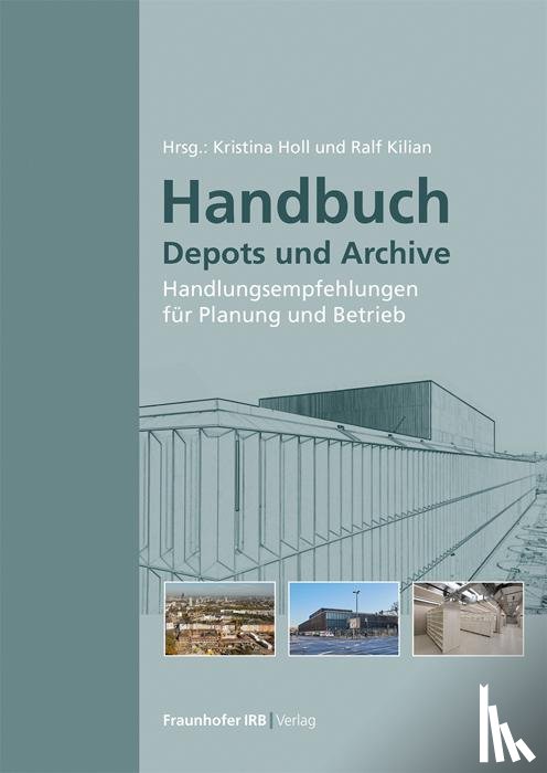 Lengsfeld, Kristin, Steinbach, Sven, Schulze, Carolin, Steiger, Simone - Handbuch Depots und Archive