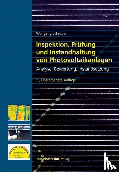 Schröder, Wolfgang - Inspektion, Prüfung und Instandhaltung von Photovoltaikanlagen.