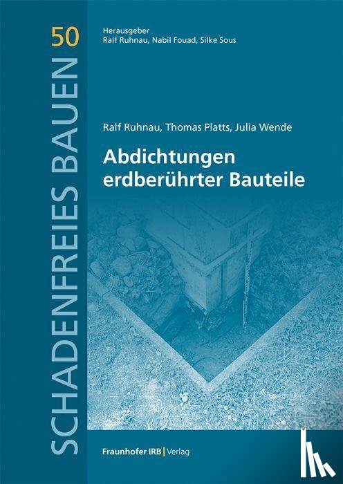 Ruhnau, Ralf, Platts, Thomas, Wende, Julia - Abdichtungen erdberührter Bauteile.