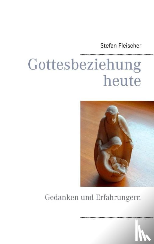 Fleischer, Stefan - Gottesbeziehung heute