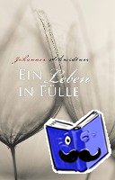 Schmidtner, Johannes - Ein Leben in Fülle