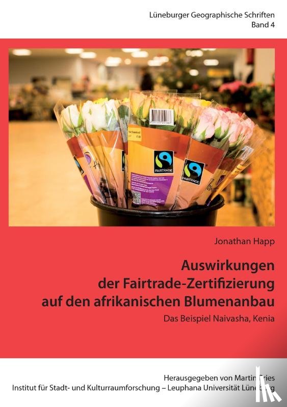Happ, Jonathan - Auswirkungen der Fairtrade-Zertifizierung auf den afrikanischen Blumenanbau