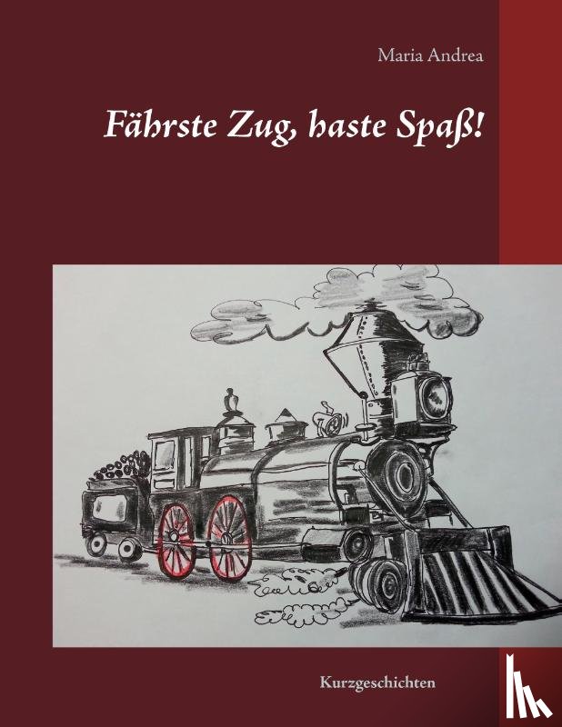 Andrea, Maria - Fahrste Zug, haste Spass!