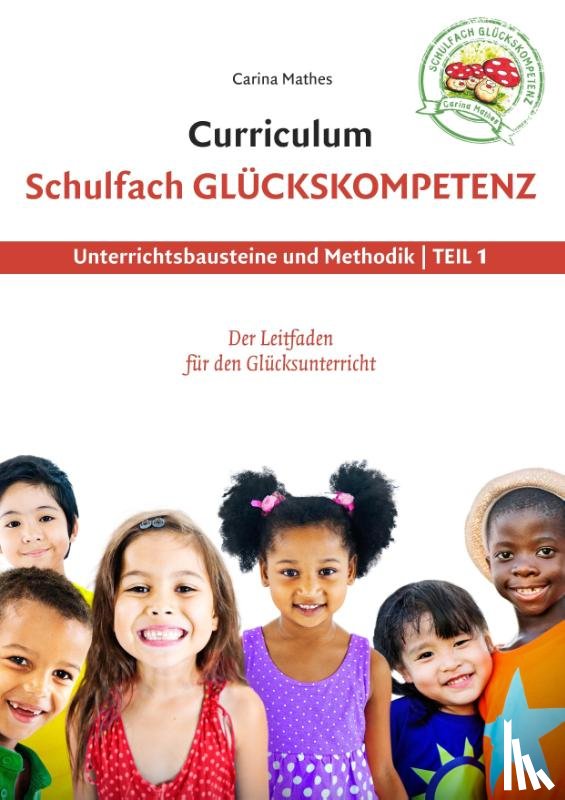 Mathes, Carina - Curriculum Schulfach Gluckskompetenz
