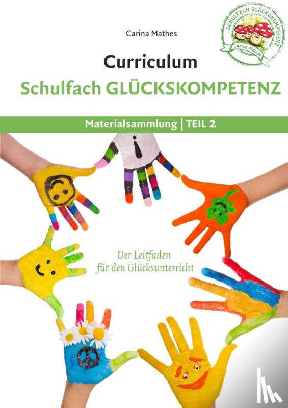 Mathes, Carina - Curriculum Schulfach Glückskompetenz