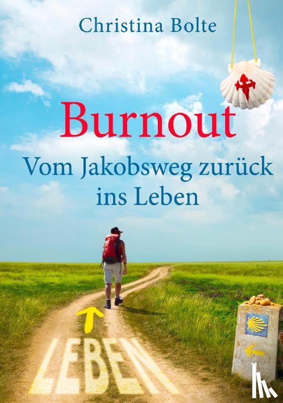 Bolte, Christina - Burnout - Vom Jakobsweg zuruck ins Leben