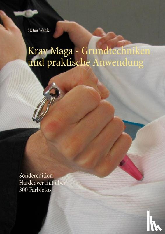 Wahle, Stefan - Krav Maga - Grundtechniken und praktische Anwendung