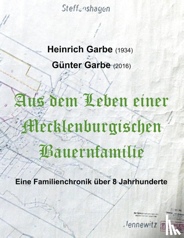 Wendt, Berthold, Garbe, Heinrich - Aus dem Leben einer Mecklenburgischen Bauernfamilie