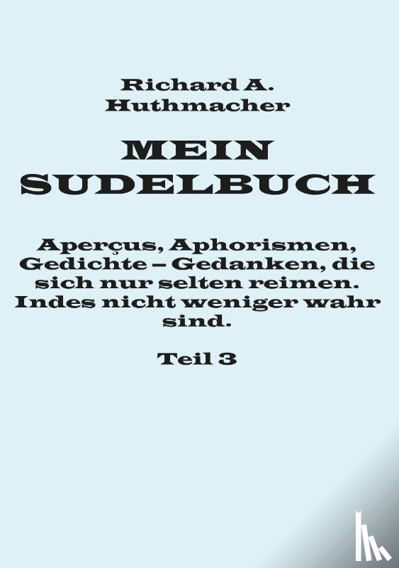 Huthmacher, Richard a - Mein Sudelbuch, Teil 3
