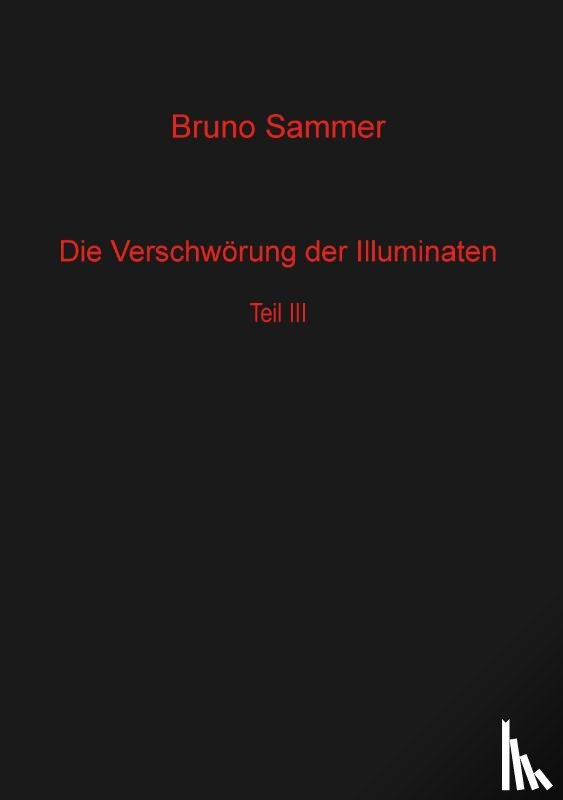 Sammer, Bruno - Die Verschwoerung der Illuminaten Teil 3
