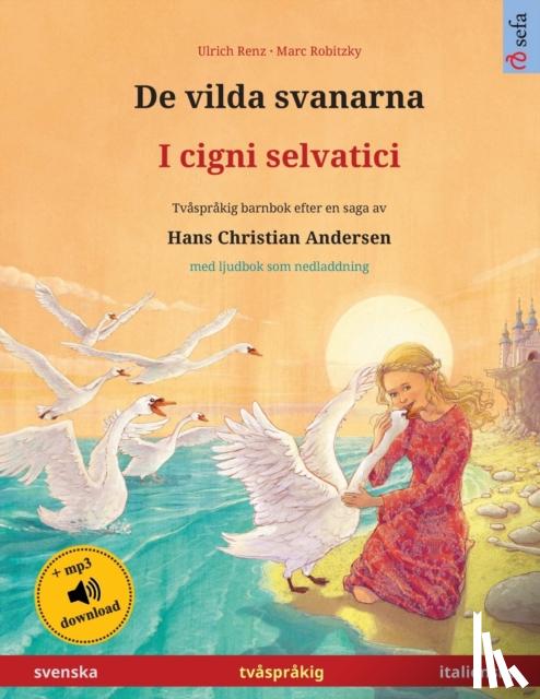 Renz, Ulrich - De vilda svanarna - I cigni selvatici (svenska - italienska)