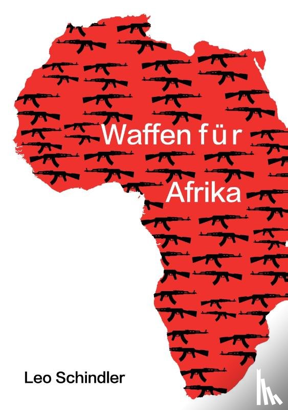 Schindler, Leo - Waffen fur Afrika
