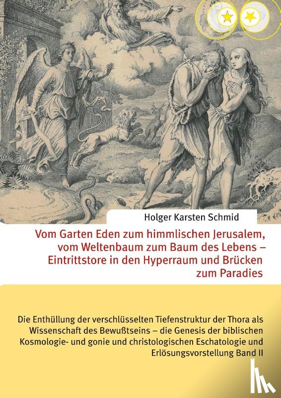 Schmid, Holger Karsten - Vom Garten Eden zum himmlischen Jerusalem, vom Weltenbaum zum Baum des Lebens - Eintrittstore in den Hyperraum und Brücken zum Paradies