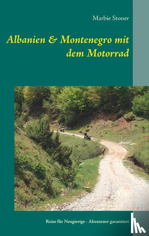 Stoner, Marbie - Albanien & Montenegro mit dem Motorrad