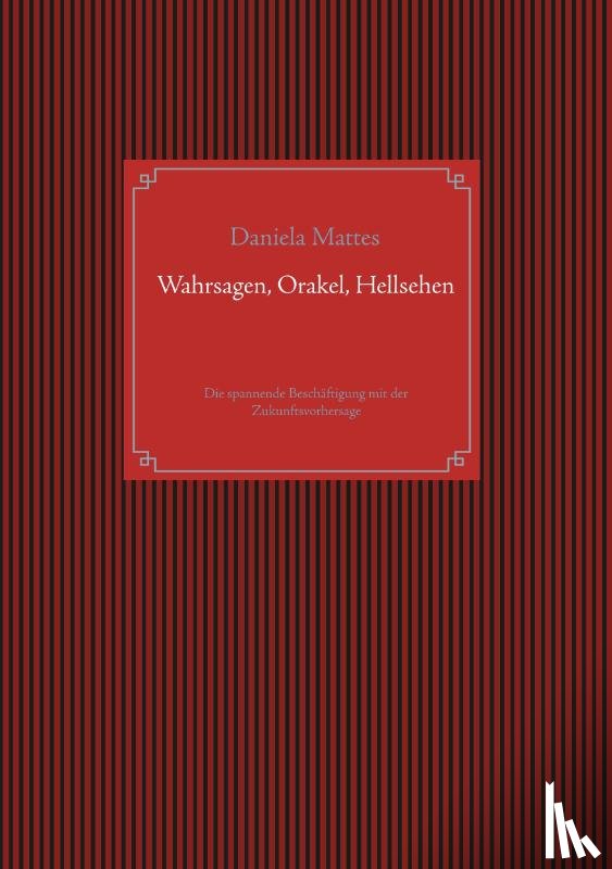 Mattes, Daniela - Wahrsagen, Orakel, Hellsehen