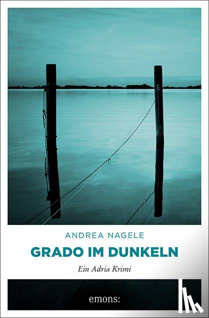 Nagele, Andrea - Grado im Dunkeln
