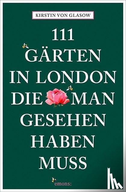 Glasow, Kirstin von - 111 Gärten in London, die man gesehen haben muss