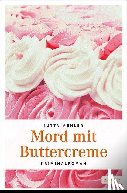 Mehler, Jutta - Mord mit Buttercreme