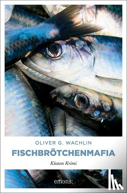 Wachlin, Oliver G. - Fischbrötchenmafia