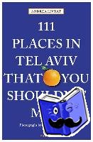 Livnat, Andrea - 111 Places in Tel Aviv That You Shouldn't Miss
