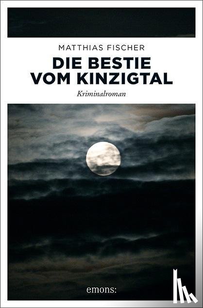 Fischer, Matthias - Die Bestie vom Kinzigtal