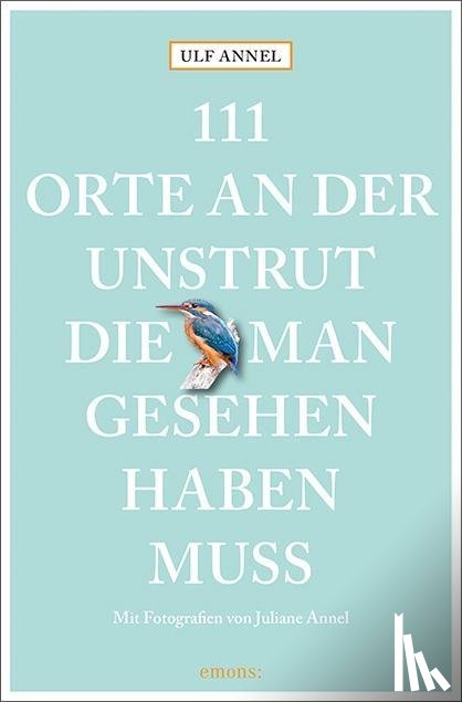 Annel, Ulf - 111 Orte an der Unstrut, die man gesehen haben muss