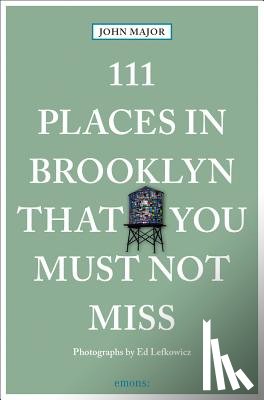 Major, John - 111 Places in Brooklyn That You Must Not Miss