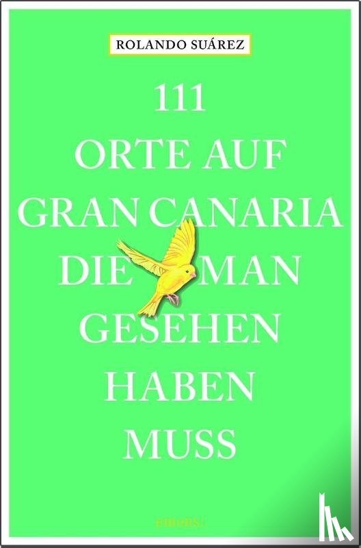 Suárez, Rolando G. - 111 Orte auf Gran Canaria, die man gesehen haben muss