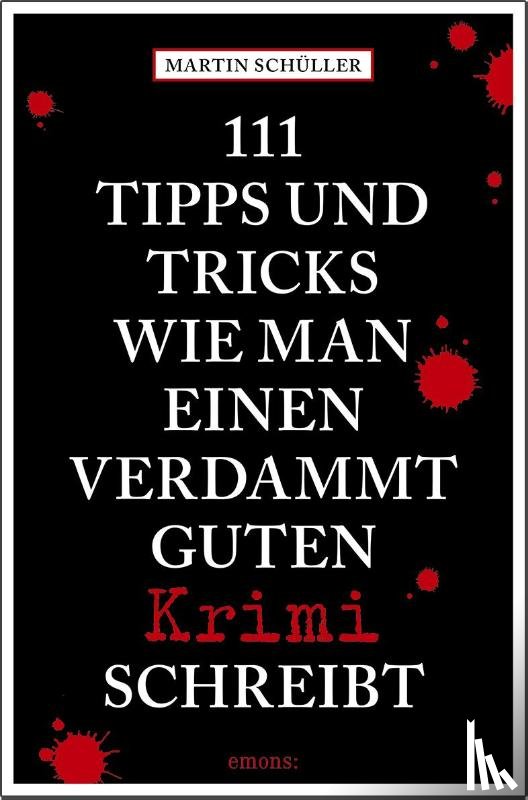 Schüller, Martin - 111 Tipps und Tricks, wie man einen verdammt guten Krimi schreibt