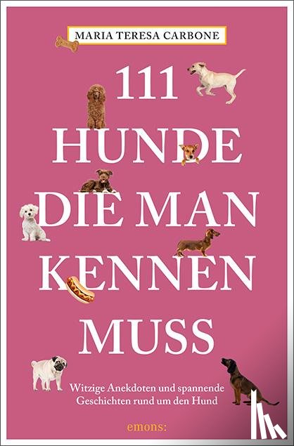 Carbone, Maria Teresa - 111 Hunde, die man kennen muss