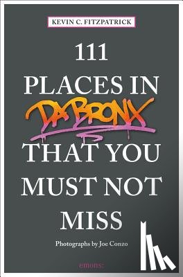 Fitzpatrick, Kevin C. - 111 Places in the Bronx That You Must Not Miss