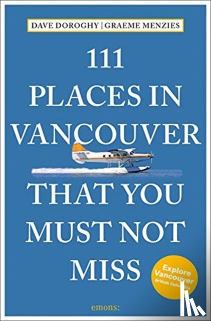 Doroghy, David - 111 Places in Vancouver That You Must Not Miss